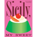 Sicily, My Sweet: Love Notes to an Island, with Recipes for Cakes, Cookies, Puddings, and Preserves