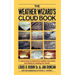 The Weather Wizard's Cloud Book: A Unique Way to Predict the Weather Accurately and Easily by Reading the Clouds
