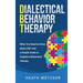 Dialectical Behavior Therapy: What You Need to Know About DBT and a Simple Guide to Cognitive Behavioral Therapy