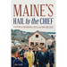 Maine's Hail to the Chief: A History of Presidential Visits to the Pine Tree State
