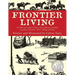 Frontier Living: An Illustrated Guide To Pioneer Life In America