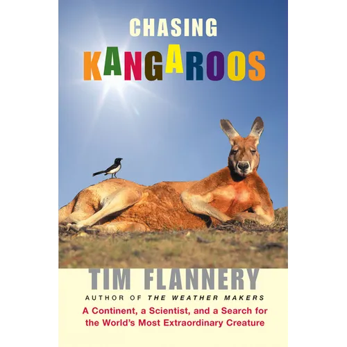 Chasing Kangaroos: A Continent, a Scientist, and a Search for the World's Most Extraordinary Creature