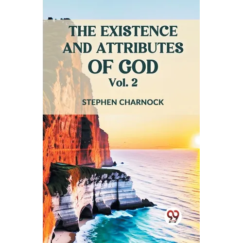 The Existence And Attributes Of God Vol. 2