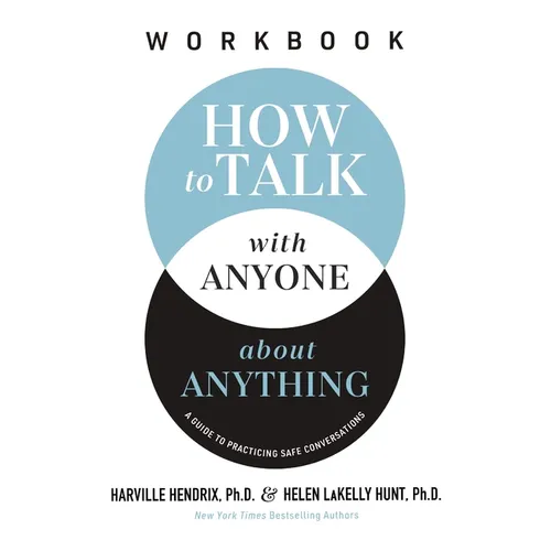 How to Talk with Anyone about Anything Workbook: A Guide to Practicing Safe Conversations