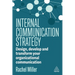 Internal Communication Strategy: Design, Develop and Transform Your Organizational Communication
