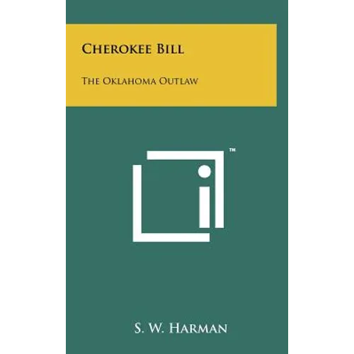 Cherokee Bill: The Oklahoma Outlaw