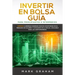 Invertir en Bolsa Guía para Principiantes e Intermedios: Aprende a Generar Ingresos Pasivos Invirtiendo en el Mercado de Valores y Cotizando en la Bol