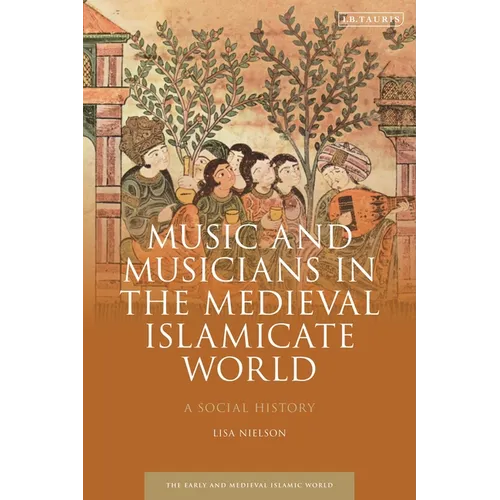 Music and Musicians in the Medieval Islamicate World: A Social History