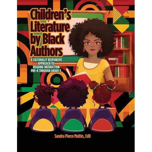 Children's Literature by Black Authors: A Culturally Responsive Approach to Reading Instruction