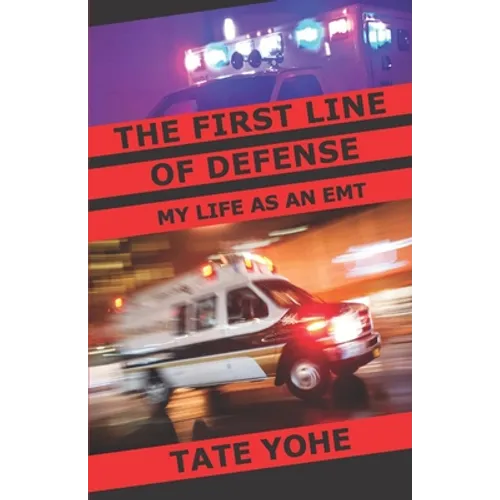 The First Line of Defense: My Life as an EMT