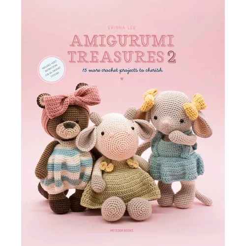 Amigurumi Treasures 2: 15 More Crochet Projects to Cherish