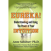 Eureka! Understanding and Using the Power of Your Intuition