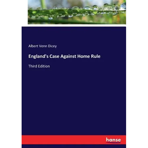 England's Case Against Home Rule: Third Edition