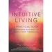Intuitive Living: A practical guide for women who want to deeply trust themselves