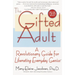 The Gifted Adult: A Revolutionary Guide for Liberating Everyday Genius(tm)
