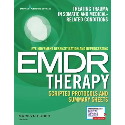 Eye Movement Desensitization and Reprocessing (EMDR) Therapy Scripted Protocols and Summary Sheets: Treating Trauma in Somatic and Medical Related Con