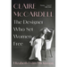 Claire McCardell: The Designer Who Set Women Free