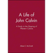 A Life of John Calvin: A Study in the Shaping of Western Culture
