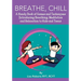 Breathe, Chill: A Handy Book of Games and Techniques Introducing Breathing, Meditation and Relaxation to Kids and Teens