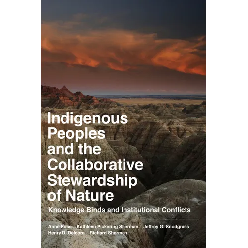 Indigenous Peoples and the Collaborative Stewardship of Nature: Knowledge Binds and Institutional Conflicts