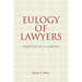 Eulogy of Lawyers: Written by a Lawyer.