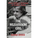 The Mushroom Girl: From Hitler's Germany to Today's Texas