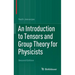 An Introduction to Tensors and Group Theory for Physicists