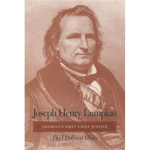Joseph Henry Lumpkin: Georgia's First Chief Justice