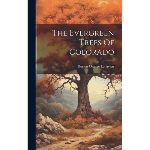 The Evergreen Trees Of Colorado