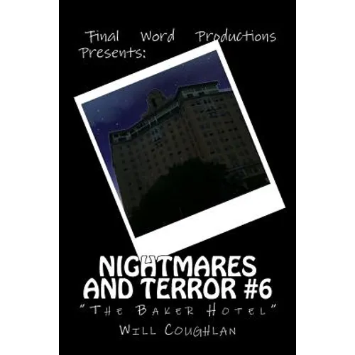 Nightmares and Terror #6: The Baker Hotel