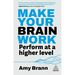 Make Your Brain Work: Perform at a Higher Level