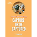 Capture or Be Captured