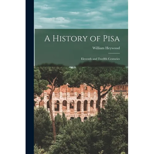 A History of Pisa: Eleventh and Twelfth Centuries