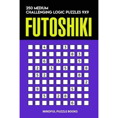 Futoshiki: 250 Medium Challenging Logic Puzzles 9x9