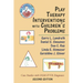 Play Therapy Interventions with Children's Problems: Case Studies with Dsm-IV-Tr Diagnoses