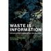 Waste Is Information: Infrastructure Legibility and Governance