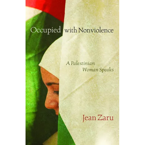 Occupied with Nonviolence: A Palestinian Woman Speaks