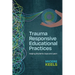 Trauma Responsive Educational Practices: Helping Students Cope and Learn