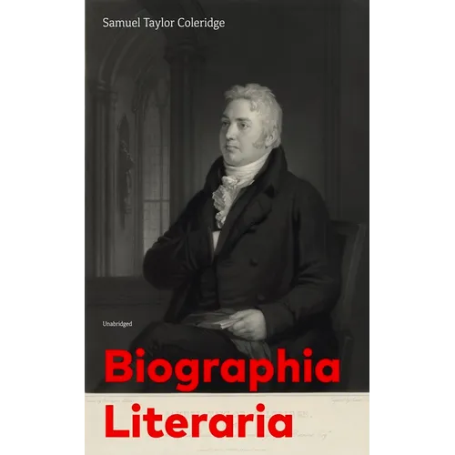 Biographia Literaria (Unabridged)