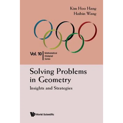 Solving Problems in Geometry: Insights and Strategies for Mathematical Olympiad and Competitions