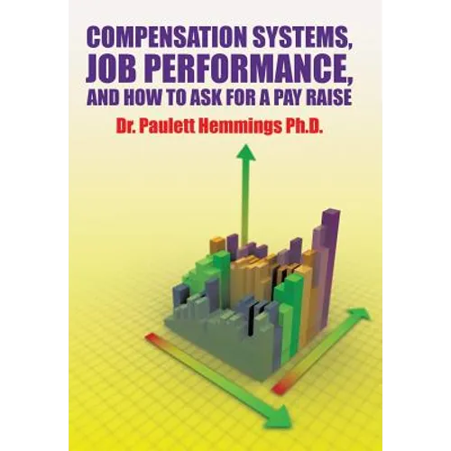 Compensation Systems, Job Performance, and How to Ask for a Pay Raise