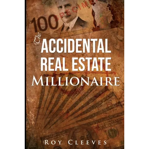 The Accidental Real Estate Millionaire