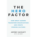Hero Factor: How Great Leaders Transform Organizations and Create Winning Cultures