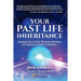 Your Past Life Inheritance: Tapping into the wisdom within to create your future now