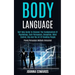 Body Language: Self Help Guide to Discover the Fundamentals of Psychology, Dark Persuasion, Deception, Mind Control, Nlp and the Art of Reading People