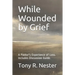 While Wounded by Grief: A Pastor's Experience of Loss