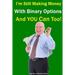 I'm Still Making Money With Binary Options - And You Can Too!