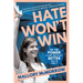 Hate Won't Win: Find Your Power and Leave This Place Better Than You Found It