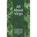 All About Virgo: An Astrological Guide to Personality, Friendship, Compatibility, Love, Marriage, Career, and More! New Expanded Editio