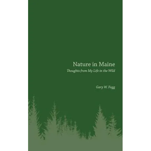 Nature in Maine: Thoughts from My Life in the Wild